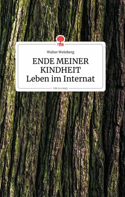 ENDE MEINER KINDHEIT - Leben im Internat. Life is a Story