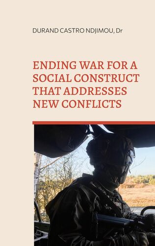 Ending war for a social construct that addresses new conflicts