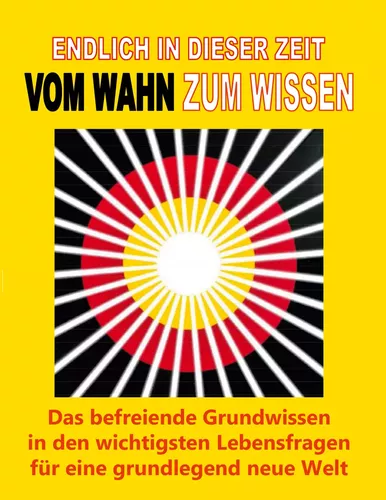 Endlich in dieser Zeit vom Wahn zum Wissen