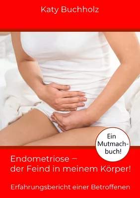 Endometriose - der Feind in meinem Körper!