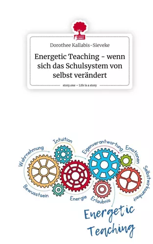 Energetic Teaching - wenn sich das Schulsystem von selbst verändert. Life is a Story - story.one