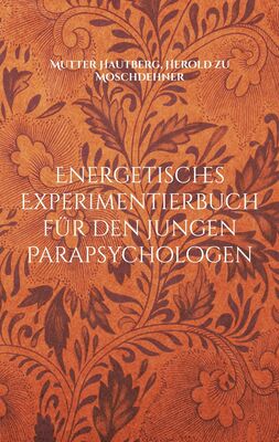 Energetisches Experimentierbuch für den jungen Parapsychologen
