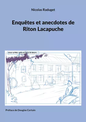 Enquêtes et anecdotes de Riton Lacapuche