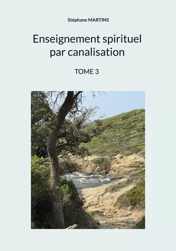 Enseignement spirituel par canalisation (Tome 3)