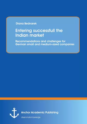 Entering successfull the Indian market: Recommendations and challenges for German small and medium-sized companies