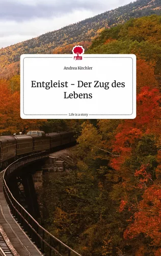 Entgleist - Der Zug des Lebens. Life is a Story - story.one