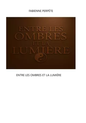 Entre les ombres et la lumière