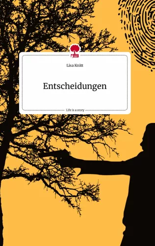 Entscheidungen. Life is a Story - story.one