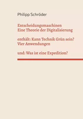 Entscheidungsmaschinen - Eine Theorie der Digitalisierung