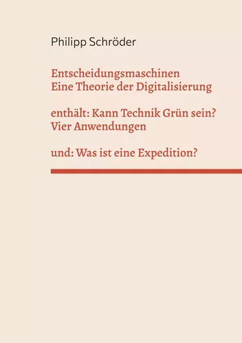 Entscheidungsmaschinen - Eine Theorie der Digitalisierung