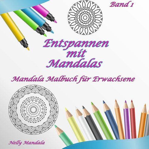 Entspannen mit Mandalas - Mandala Malbuch für Erwachsene - Band 1