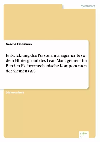 Entwicklung des Personalmanagements vor dem Hintergrund des Lean Management im Bereich Elektromechanische Komponenten der Siemens AG
