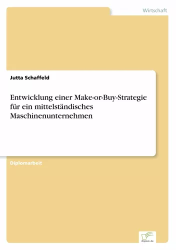 Entwicklung einer Make-or-Buy-Strategie für ein mittelständisches Maschinenunternehmen