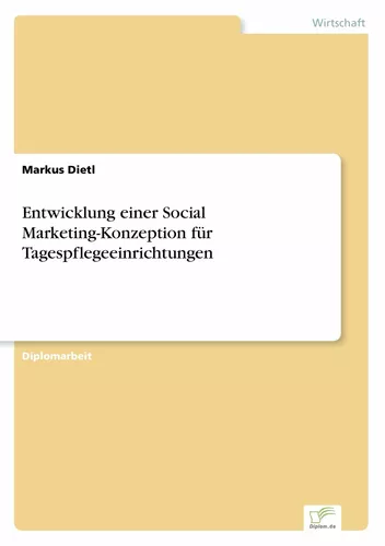 Entwicklung einer Social Marketing-Konzeption für Tagespflegeeinrichtungen