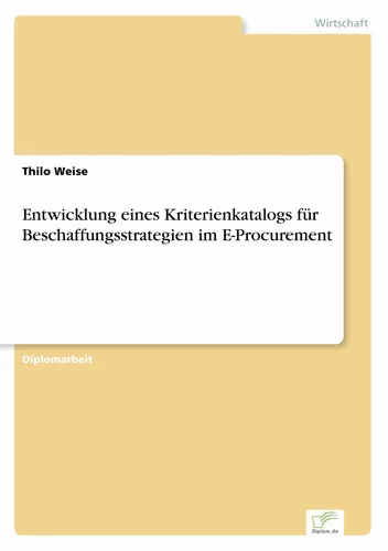 Entwicklung eines Kriterienkatalogs für Beschaffungsstrategien im E-Procurement