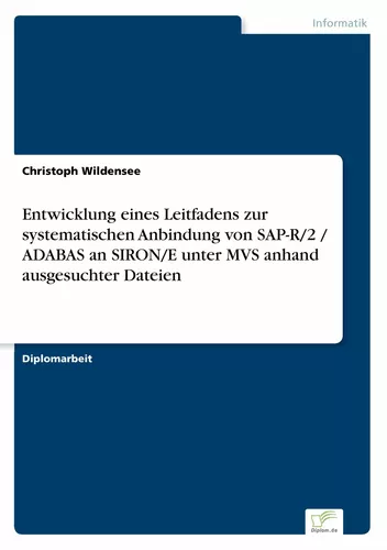 Entwicklung eines Leitfadens zur systematischen Anbindung von SAP-R/2 / ADABAS an SIRON/E unter MVS anhand ausgesuchter Dateien