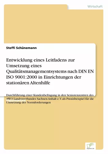 Entwicklung eines Leitfadens zur Umsetzung eines Qualitätsmanagementsystems nach DIN EN ISO 9001:2000 in Einrichtungen der stationären Altenhilfe