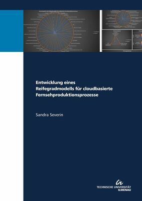 Entwicklung eines Reifegradmodells für cloudbasierte Fernsehproduktionsprozesse 