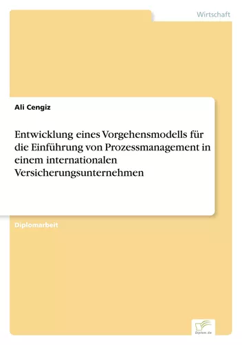Entwicklung eines Vorgehensmodells für die Einführung von Prozessmanagement in einem internationalen Versicherungsunternehmen