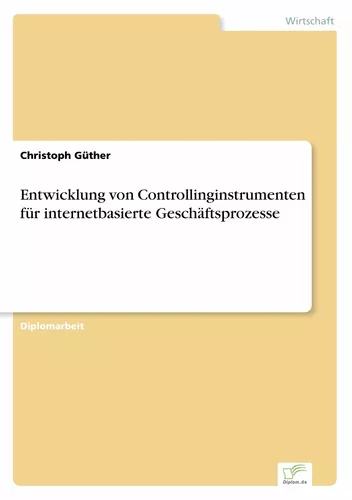 Entwicklung von Controllinginstrumenten für internetbasierte Geschäftsprozesse