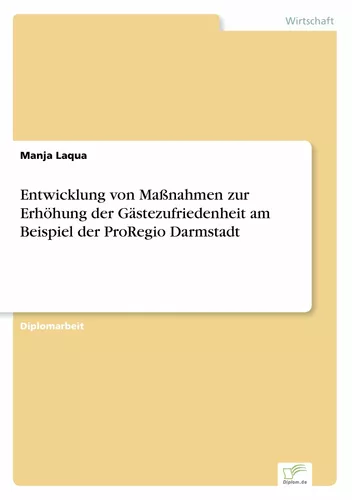 Entwicklung von Maßnahmen zur Erhöhung der Gästezufriedenheit am Beispiel der ProRegio Darmstadt