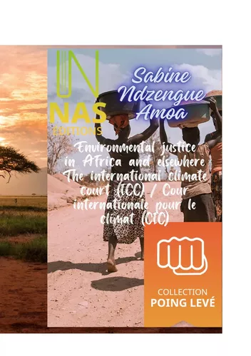 Environmental justice in Africa and elsewhere: The International Climate Court (ICC) / Cour internationale pour le climat (CIC)