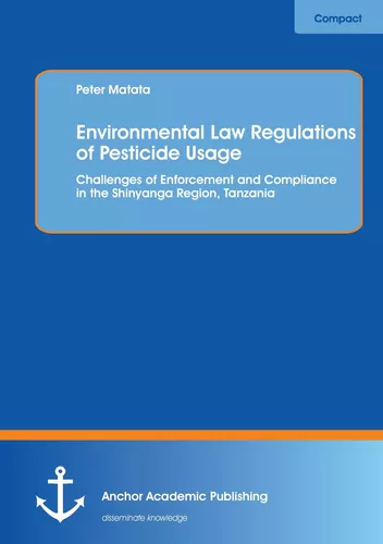 Environmental Law Regulations of Pesticide Usage: Challenges of Enforcement and Compliance in the Shinyanga Region, Tanzania