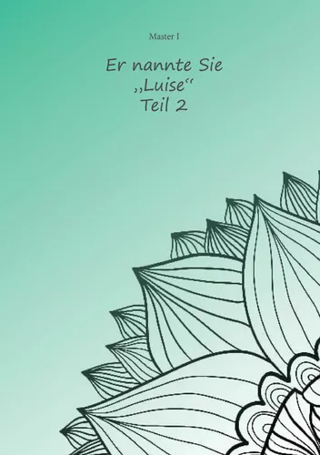 Er nannte sie "Luise" Teil 2