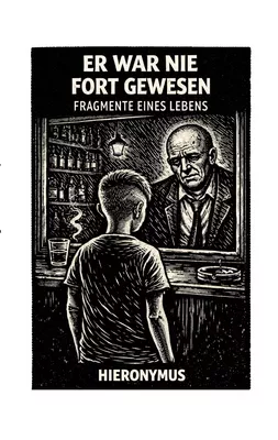 Er war nie fort gewesen