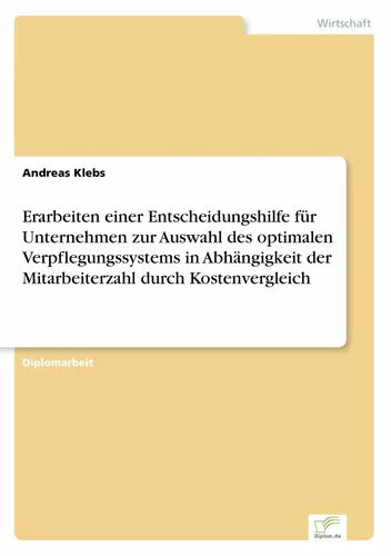 Erarbeiten einer Entscheidungshilfe für Unternehmen zur Auswahl des optimalen Verpflegungssystems in Abhängigkeit der Mitarbeiterzahl durch Kostenvergleich