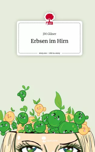 Erbsen im Hirn. Life is a Story - story.one
