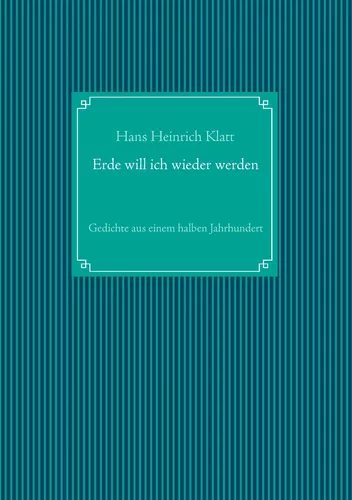 Erde will ich wieder werden