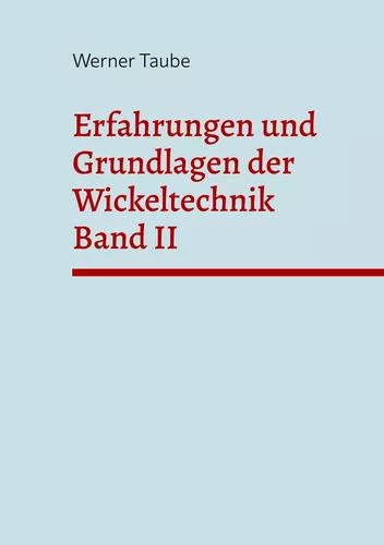 Erfahrungen und Grundlagen der Wickeltechnik Band II
