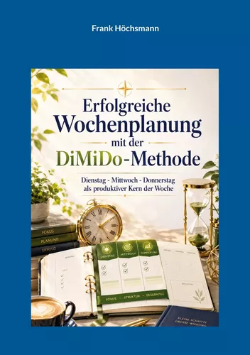 Erfolgreiche Wochenplanung mit der DiMiDo-Methode