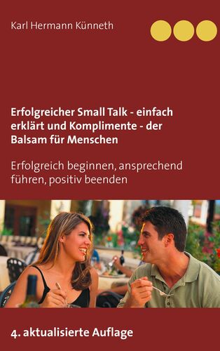 Erfolgreicher Small Talk - einfach erklärt / Komplimente - der Balsam für Menschen