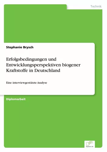 Erfolgsbedingungen und Entwicklungsperspektiven biogener Kraftstoffe in Deutschland