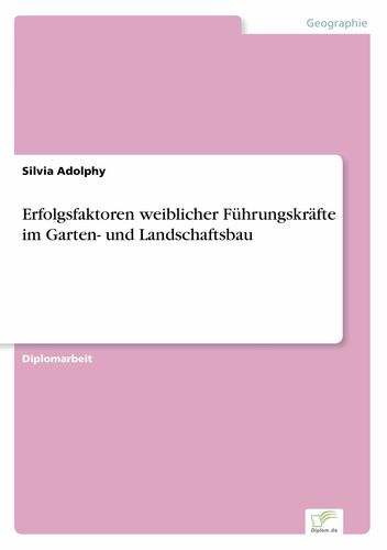 Erfolgsfaktoren weiblicher Führungskräfte im Garten- und Landschaftsbau