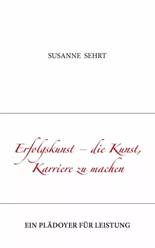 Erfolgskunst - die Kunst, Karriere zu machen