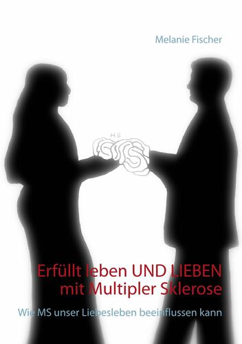 Erfüllt leben und lieben mit Multipler Sklerose
