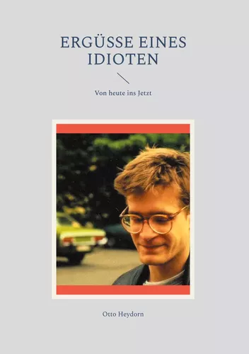 Ergüsse eines Idioten