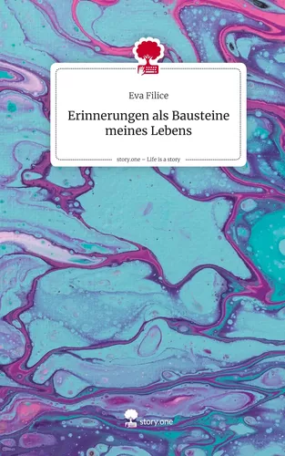 Erinnerungen als Bausteine meines Lebens. Life is a Story - story.one