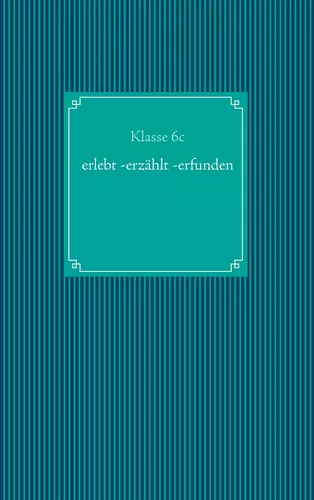 erlebt - erzählt - erfunden