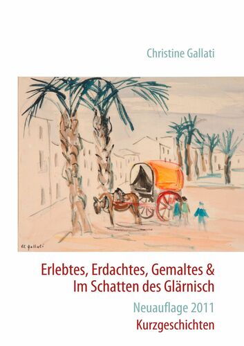 Erlebtes, Erdachtes, Gemaltes & Im Schatten des Glärnisch