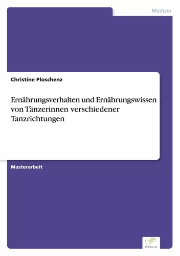 Ernährungsverhalten und Ernährungswissen von Tänzerinnen verschiedener Tanzrichtungen