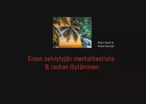 Eroon selviytyjän mentaliteetistä ja rauhan löytäminen