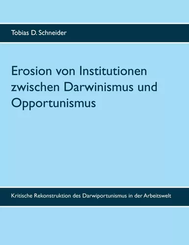 Erosion von Institutionen zwischen Darwinismus und Opportunismus