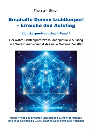 Erschaffe Deinen Lichtkörper! - Erreiche den Aufstieg