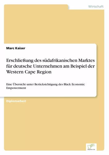 Erschließung des südafrikanischen Marktes für deutsche Unternehmen am Beispiel der Western Cape Region