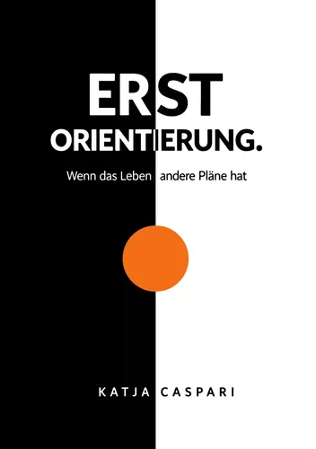 Erst Orientierung.