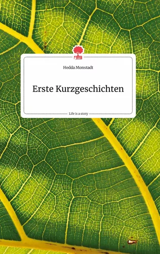 Erste Kurzgeschichten. Life is a Story - story.one
